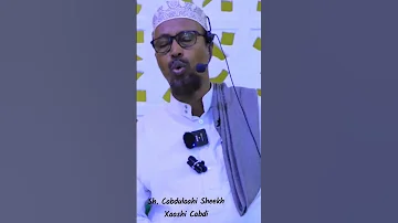 Dadyow Laga Celin Doono Xowdkii Nebiga ﷺ Sh Cabdulaahi Sheekh Xaashi Cabdi 