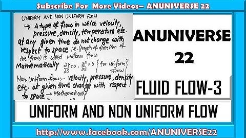 UNIFORM AND NON UNIFORM FLOW - FLUID FLOW 3 - ANUNIVERSE 22