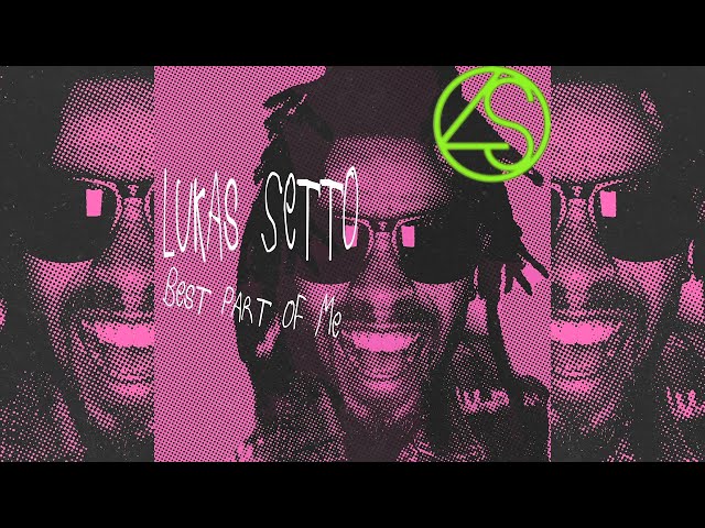 Lukas Setto - Best Part Of Me