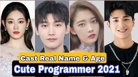 Cute Programmer 2021 Chinese Drama Cast Real Name & Ages / By Top Lifestyle