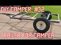 【DIY Camper: #02】Trailer for your Camping Trailer. Learn from my mistakes