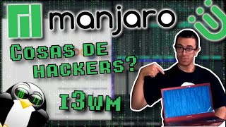 Manjaro i3 (i3wm) - El escritorio de los hackers?