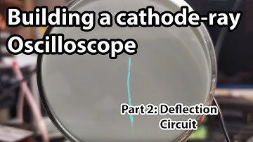 Building a cathode-ray oscilloscope Part 2: Deflection Circuit