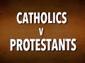Catholics V Protestants