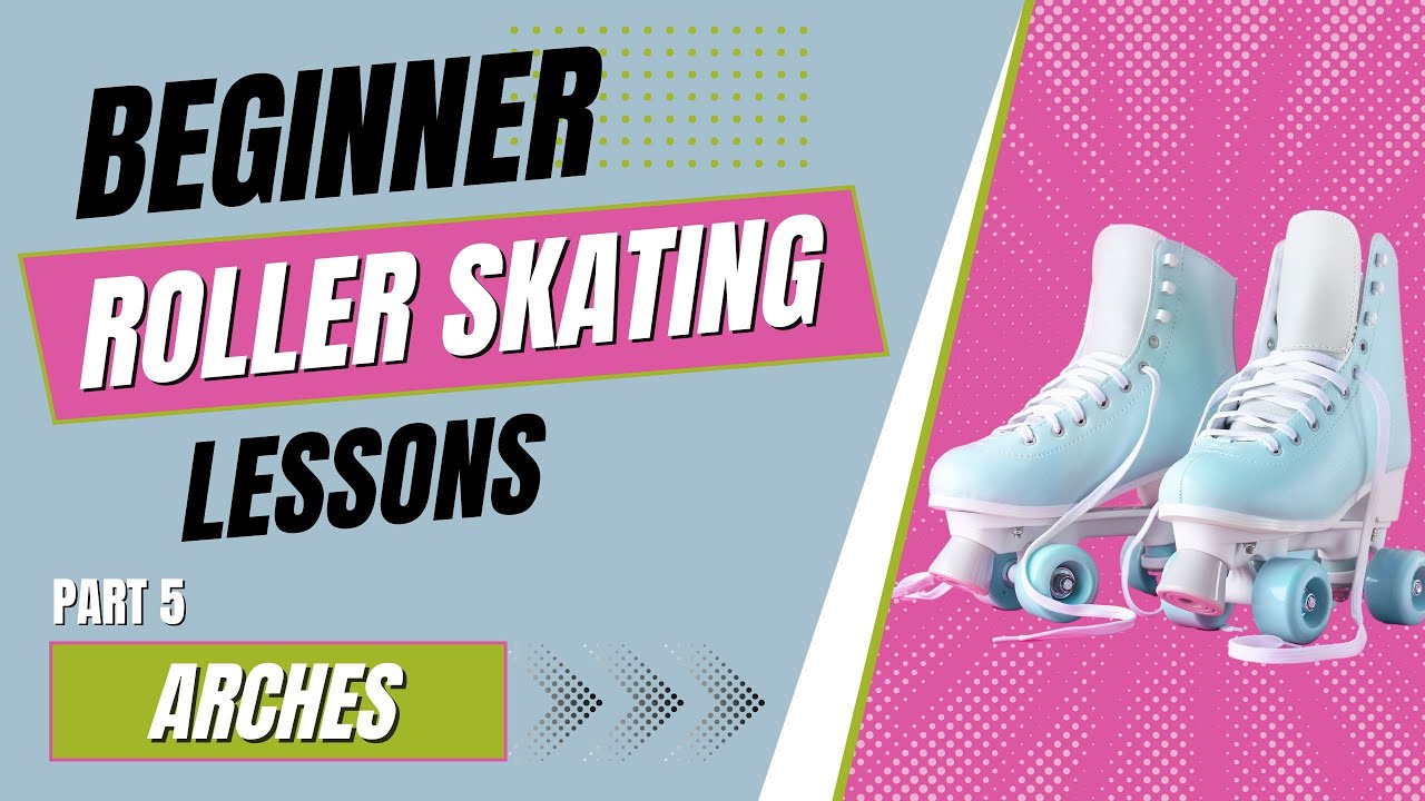 Learn How To Roller Skate For Beginners Part 5 Arches YouTube Learn How To Roller Skate For Beginners Part 5 Arches YouTube