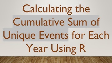 Calculating the Cumulative Sum of Unique Events for Each Year Using R