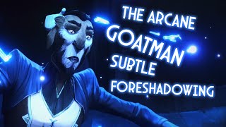 The Arcane Goatman: Subtle Foreshadowing
