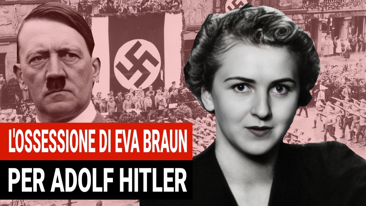 L'ossessione di Eva Braun per Adolf Hitler