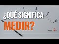 Qu es medir por qu medimos