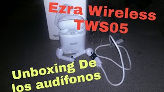 UNBOXING DE LOS AUDÍFONOS INALAMBRICOS EZRA TWS05 - YouTube