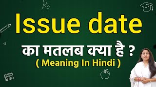 Issue date meaning in hindi | Issue date ka matlab kya hota hai | Word meaning