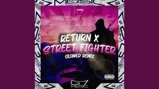 Return X Street Fighter - Slowed (Remix)