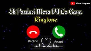 Ek Pardesi Mera Dil Le Gaya Ringtone | Viral Ringtone | New Mp3 Ringtone 2021 | Vihas Ringtone