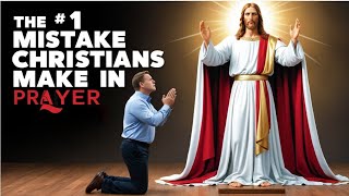 Are You Making the #1 Prayer Mistake That's Limiting Your Faith?