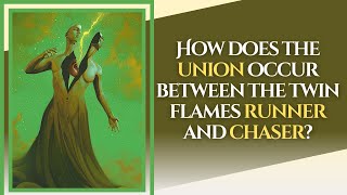 How does the union occur between the twin flames runner and chaser?