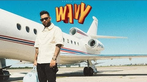 Wavy / official video song karan aujla latest punjabi songs