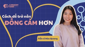 Hiểu về ĐỒNG CẢM từ góc nhìn KHOA HỌC NÃO BỘ