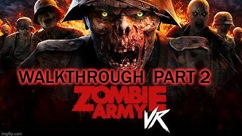Z 2) Zombie Army - Walkthrough - Part 2 - Camp Fear - For those 50 and up