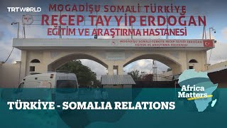 Africa Matters: Turkish aid transforming Somalia