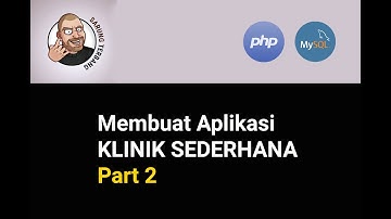 Membangun Aplikasi Klinik Sederhana Menggunakan PHP dan MySQL Part 2