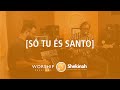 Só Tu És Santo - Morada (Cover) - Shekinah Worship