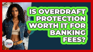 Is Overdraft Protection Worth It For Banking Fees? - Ultimate Life Hacks
