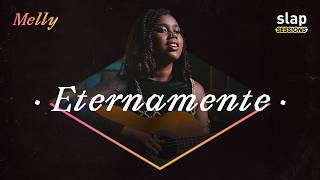 Melly - Eternamente | Ao Vivo no Slap Sessions - Som Livre