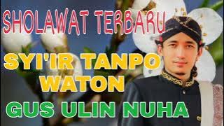 SHOLAWAT MERDU GUS ULIN NUHA - SYI'IR TANPO WATON