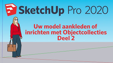 SketchUp Pro - How To? | Uw model aankleden of inrichten met behulp van Objectcollecties | Afl. 11