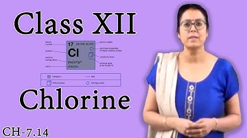 Chlorine - Uses, Properties, Preparations | P Block - Group 17 | 12th Chemistry | Shaillee Kaushal