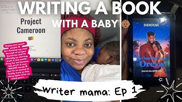 Writing  A Book With A Baby 👶🏾 | Ep 1 | The Return Of Project Cameroon 🇨🇲 