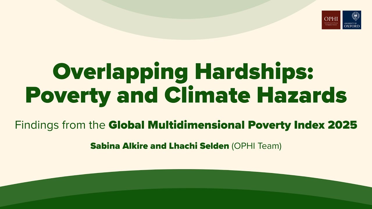 Global MPI 2025 Seminar – Overlapping Hardships: Poverty and Climate Hazards