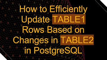 How to Efficiently Update TABLE1 Rows Based on Changes in TABLE2 in PostgreSQL