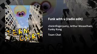 chicknfingeryumy, Arthur Weaselham, Funky Kong - Funk with u (radio edit)