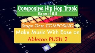 10. Composing Hip Hop Track on Ableton PUSH 2 (Excerpt 1)