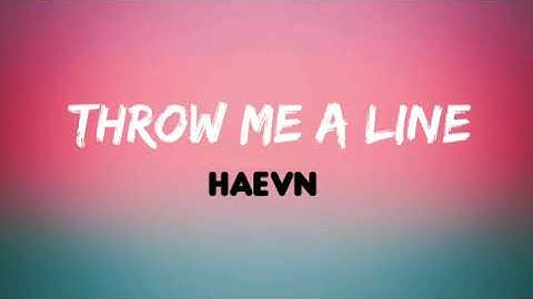 HAEVN - Throw Me A Line (Lyrics)