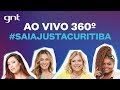 🔴 AO VIVO EM 360º! Kéfera, Astrid, Pitty, Mônica Martelli e Gaby Amarantos no #SaiaJustaCuritiba