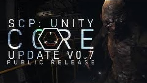 SCP Unity Core Update V0.7 Trailer Teaser