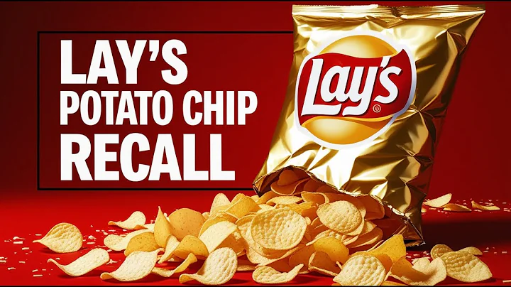Lay’s Potato Chip Recall Classified at Highest Risk Level – Consumption ‘Could Cause Death’