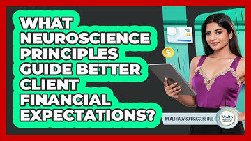 What Neuroscience Principles Guide Better Client Financial Expectations?