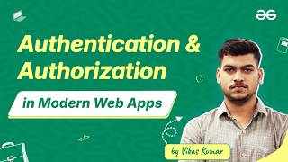 Authentication & Authorization in Modern Web Apps Authentication & Authorization in Modern Web Apps
