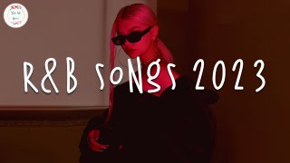 R\u0026B songs 2023 🍷 R\u0026B music 2023 ~ Best rnb songs playlist