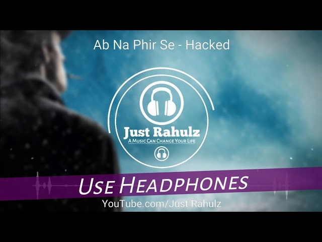 Ab Na Phir Se (8D Audio) - Hacked | Sad Song | HQ class=