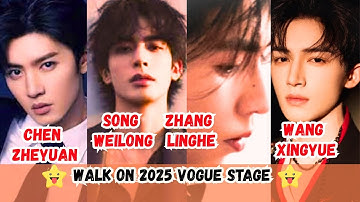 Zhang Linghe Song Weilong Wang Xingyue Chen Zheyuan walk on 2025 VOGUE Stage #youtubesearch #google