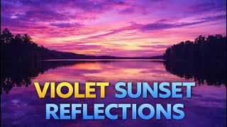 Violet Sunset Reflections | 30 Min Calm Lake & Sky Mood 