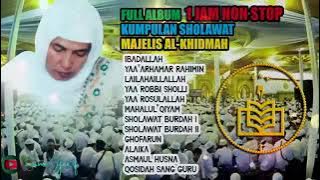 FULL ALBUM 1 JAM NON STOP KUMPULAN SHOLAWAT AL - KHIDMAH