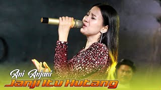 JANJI ITU HUTANG - ANI ANJANI