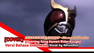 cover Kamen Rider Kuuga  Masayuki Tanaka Versi Bahasa Indonesia  Vocal By Ibnuxdlol 