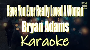 Have You Ever Really Loved A Woman - Bryan Adams Karaoke HD Version