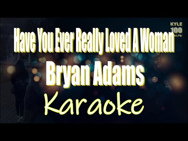 Have You Ever Really Loved A Woman - Bryan Adams Karaoke HD Version class=